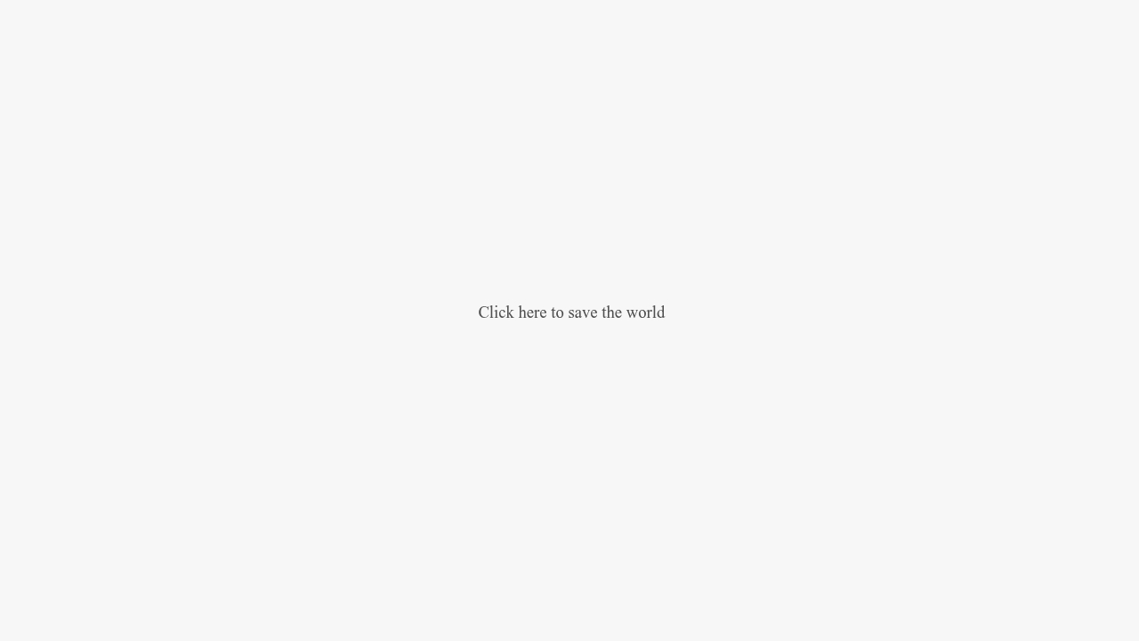 https://clickheretosavetheworld.com/